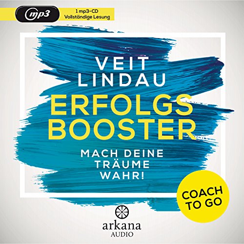 Coach to go Erfolgsbooster: Mach deine Träume wahr! von Arkana